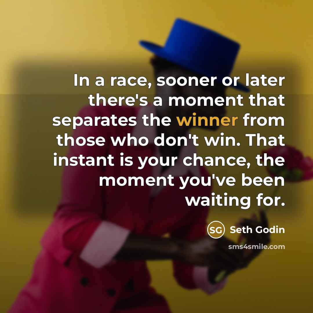 “In a race, sooner or later there's a moment that…” quote by Seth Godin