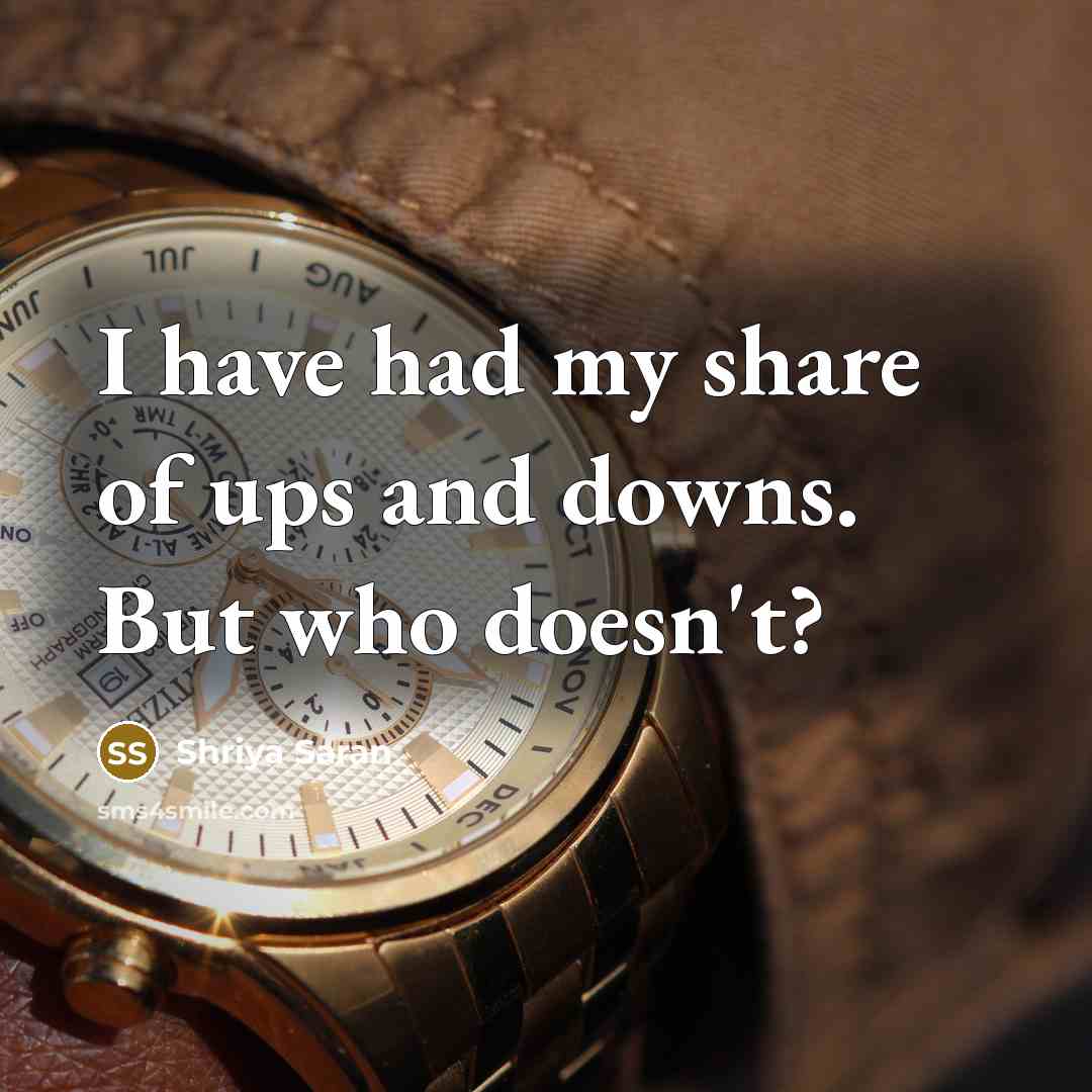 “I have had my share of ups and downs. But…” quote by Shriya Saran