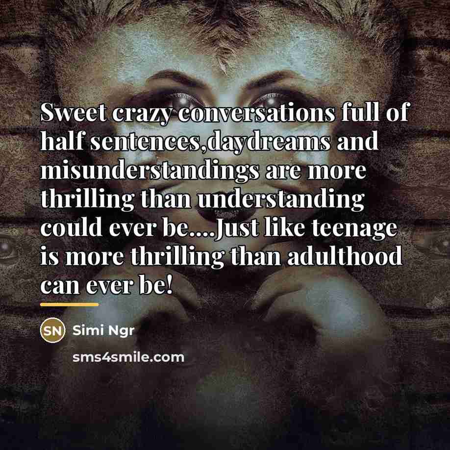 “Sweet crazy conversations full of half sentences,daydreams and misunderstandings are…” quote by Simi Ngr