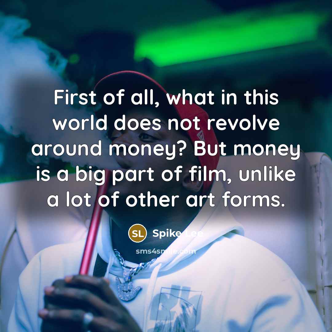 “First of all, what in this world does not revolve…” quote by Spike Lee