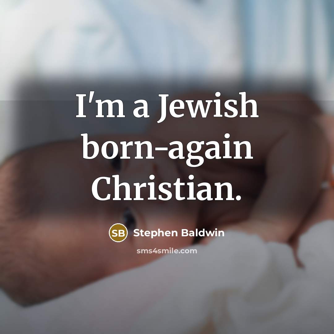 “I'm a Jewish born-again Christian.…” quote by Stephen Baldwin
