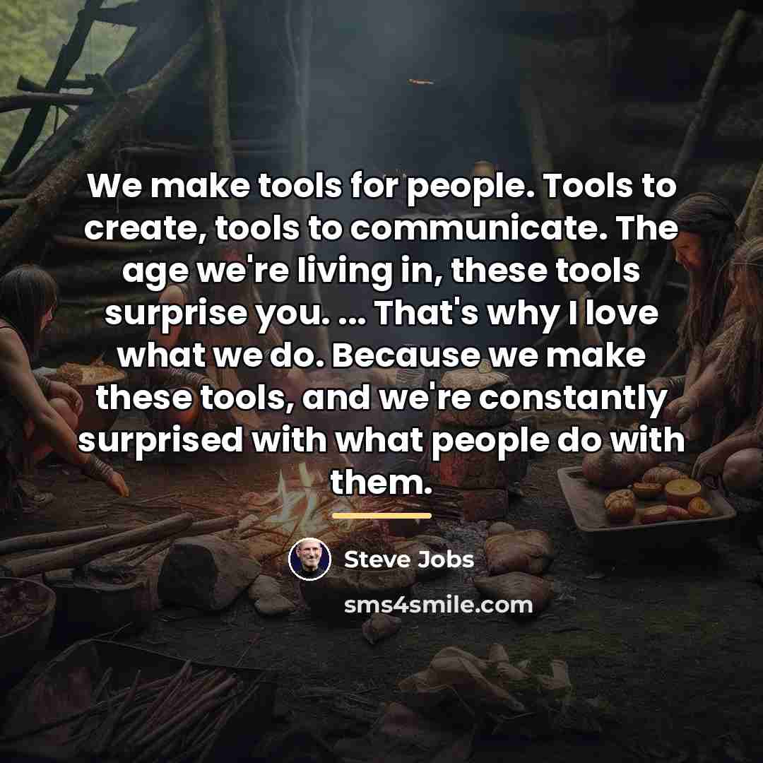 “We make tools for people. Tools to create, tools to…” quote by Steve Jobs