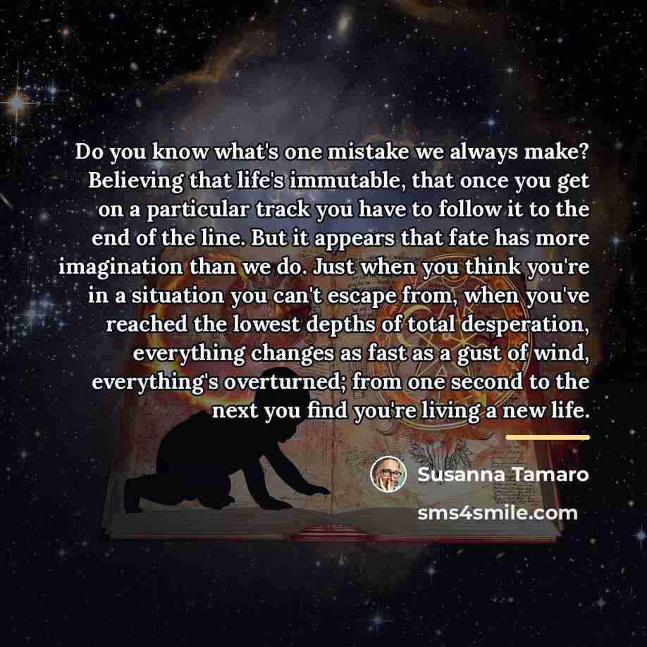 “Do you know what's one mistake we always make? Believing…” quote by Susanna Tamaro