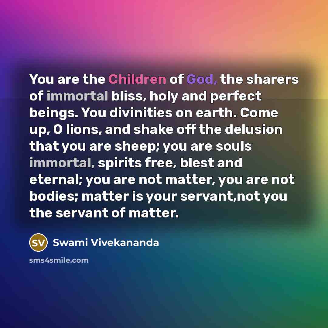 “You are the Children of God, the sharers of immortal…” quote by Swami Vivekananda