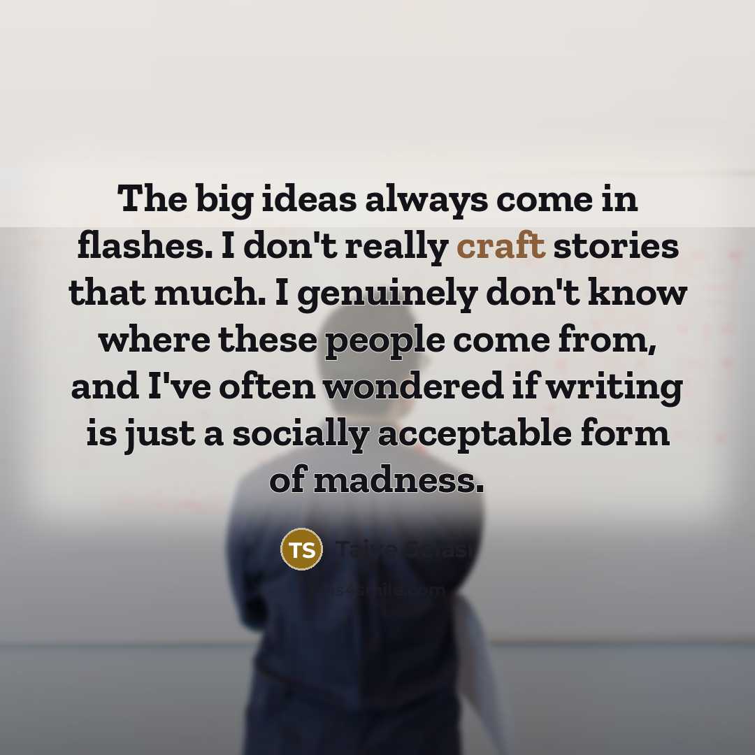 “The big ideas always come in flashes. I don't really…” quote by Taiye Selasi