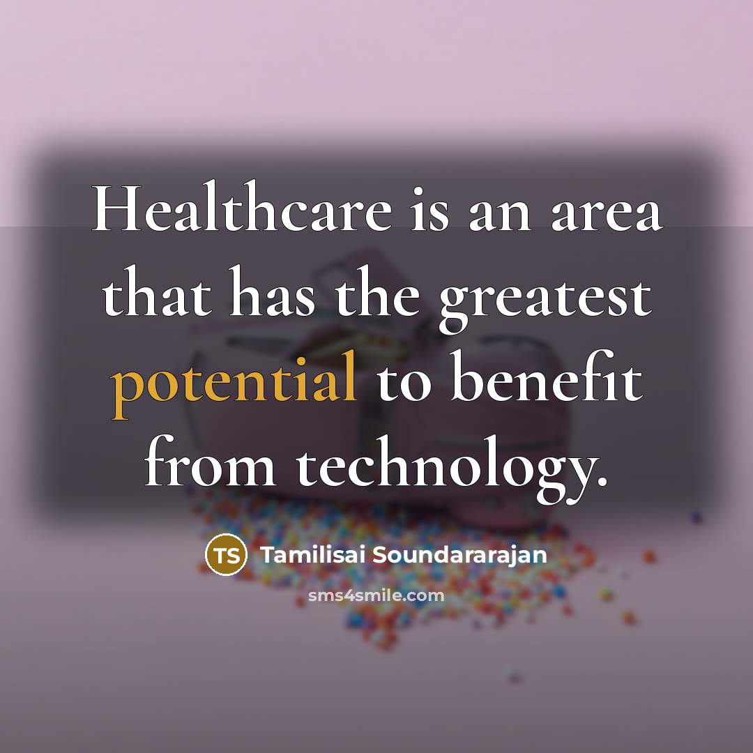 “Healthcare is an area that has the greatest potential to…” quote by Tamilisai Soundararajan