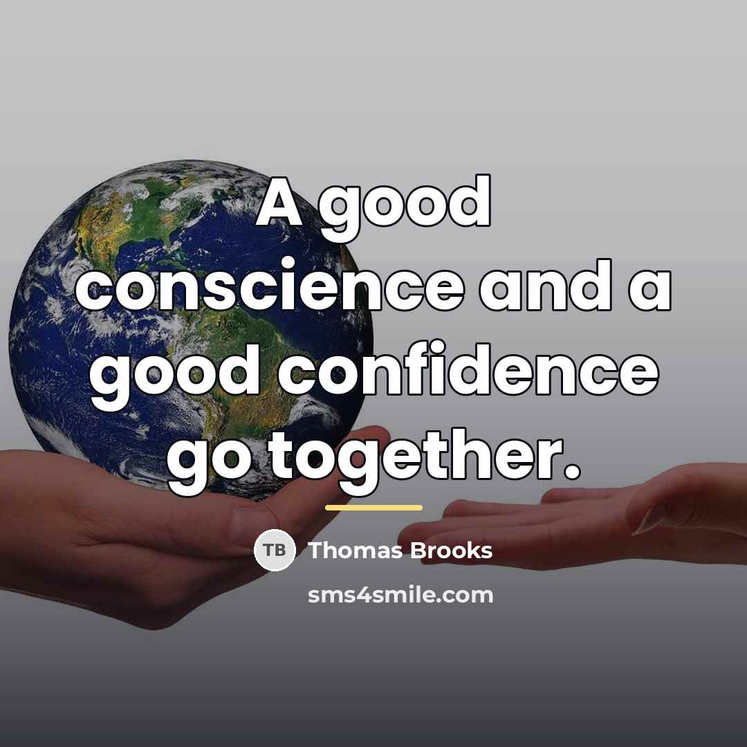 “A good conscience and a good confidence go together.…” quote by Thomas Brooks