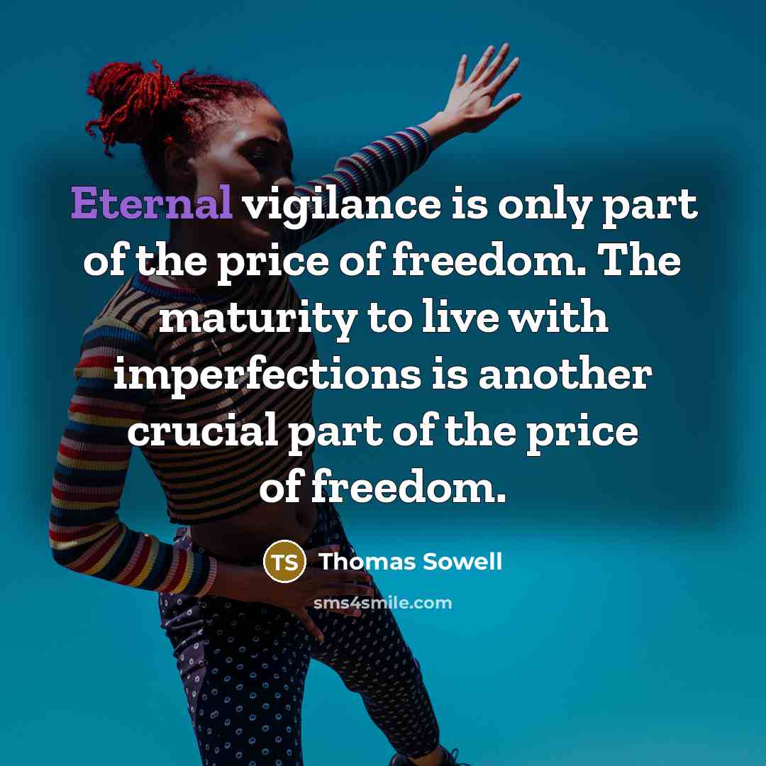 “Eternal vigilance is only part of the price of freedom.…” quote by Thomas Sowell
