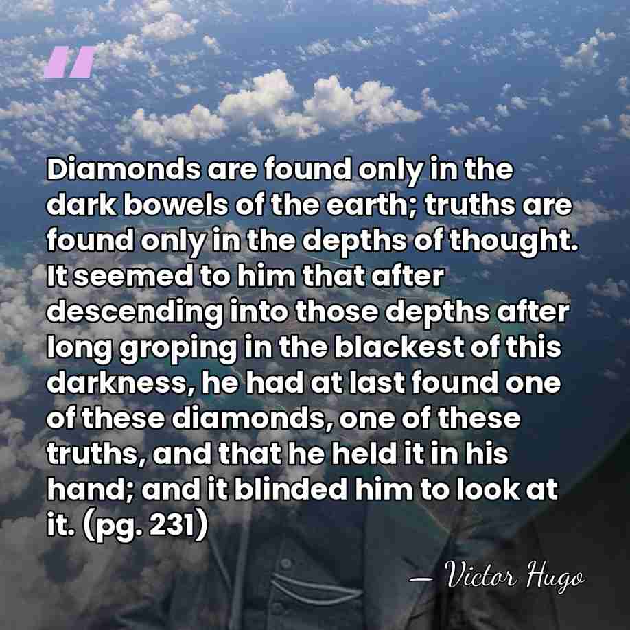 Diamonds are found only in the dark bowels of the earth; truths&hellip; - Victor Hugo