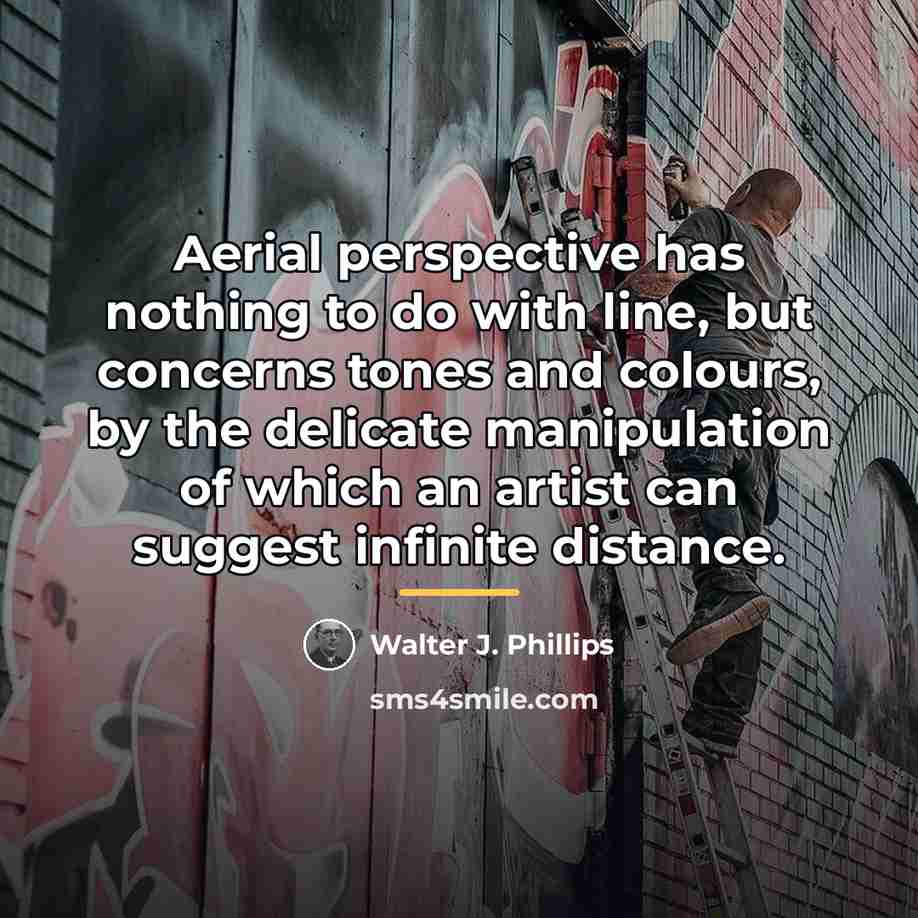 “Aerial perspective has nothing to do with line, but concerns…” quote by Walter J. Phillips