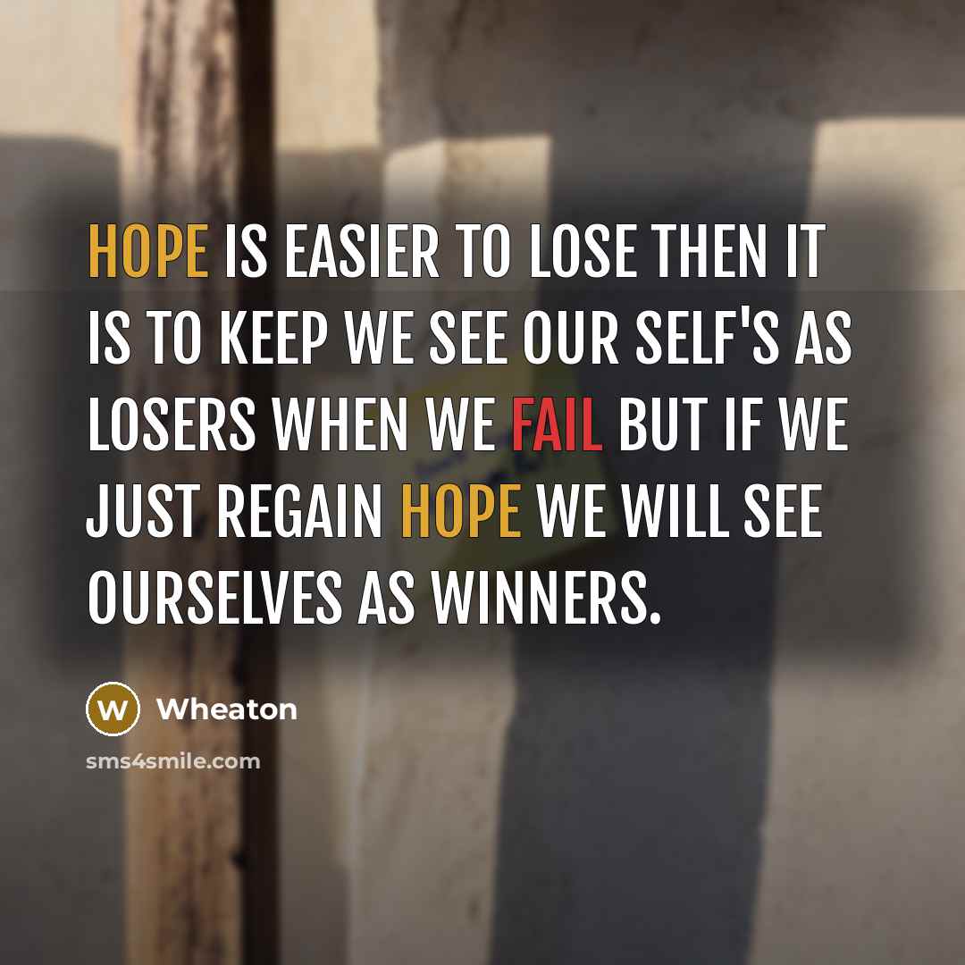“Hope is easier to lose then it is to keep…” quote by Wheaton