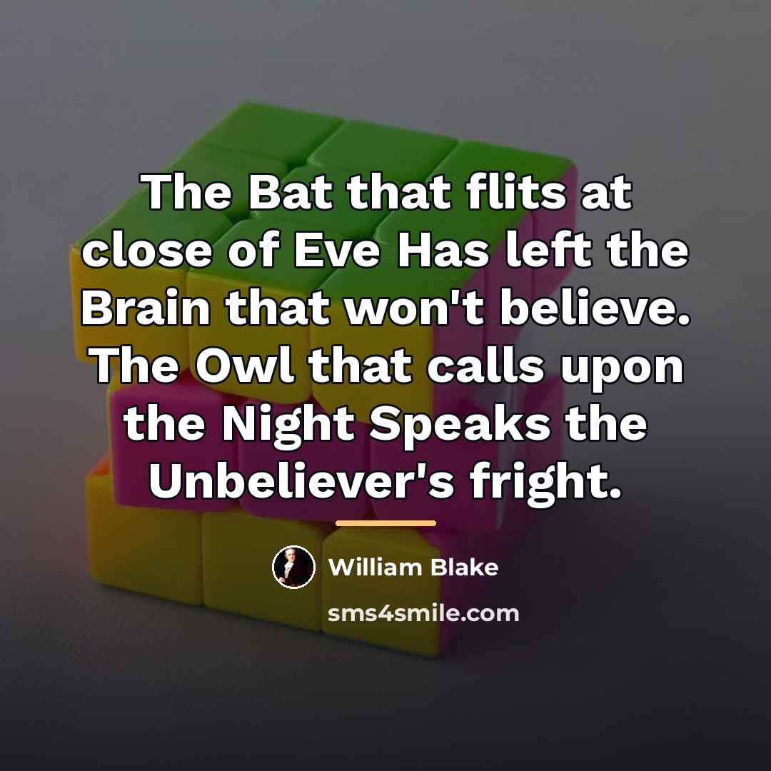 “The Bat that flits at close of Eve Has left…” quote by William Blake