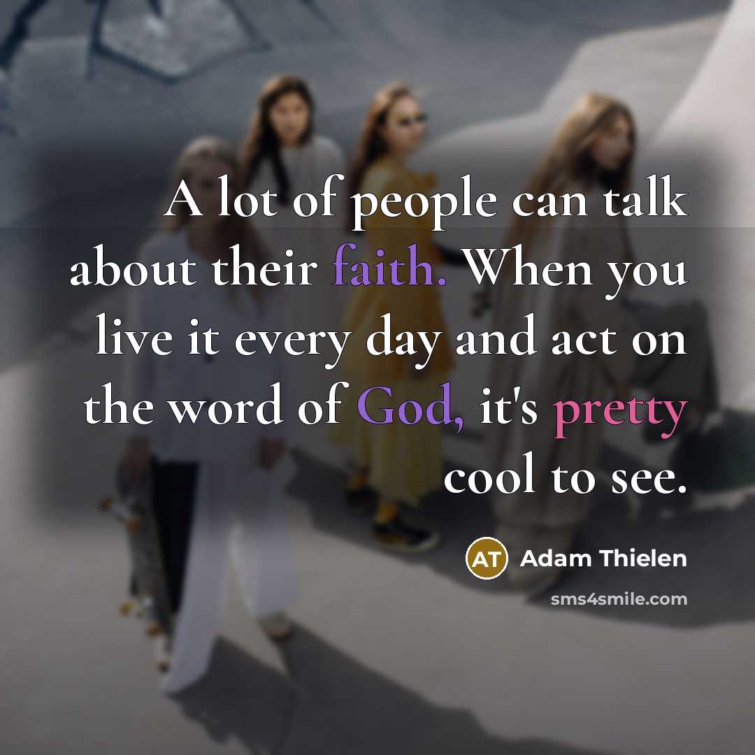 “A lot of people can talk about their faith. When…” quote by Adam Thielen