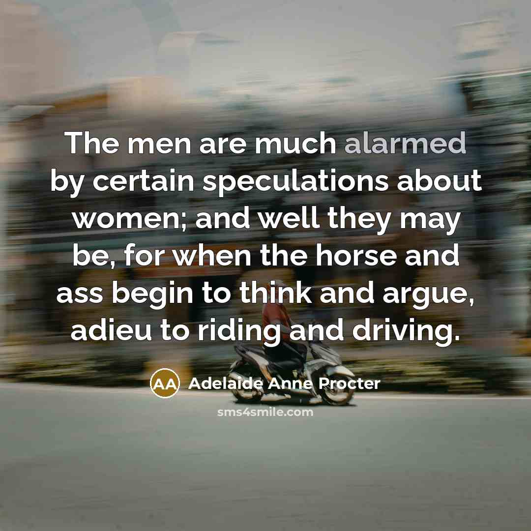 “The men are much alarmed by certain speculations about women;…” quote by Adelaide Anne Procter