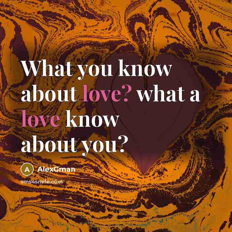 “What you know about love? what a love know about…” quote by AlexGman