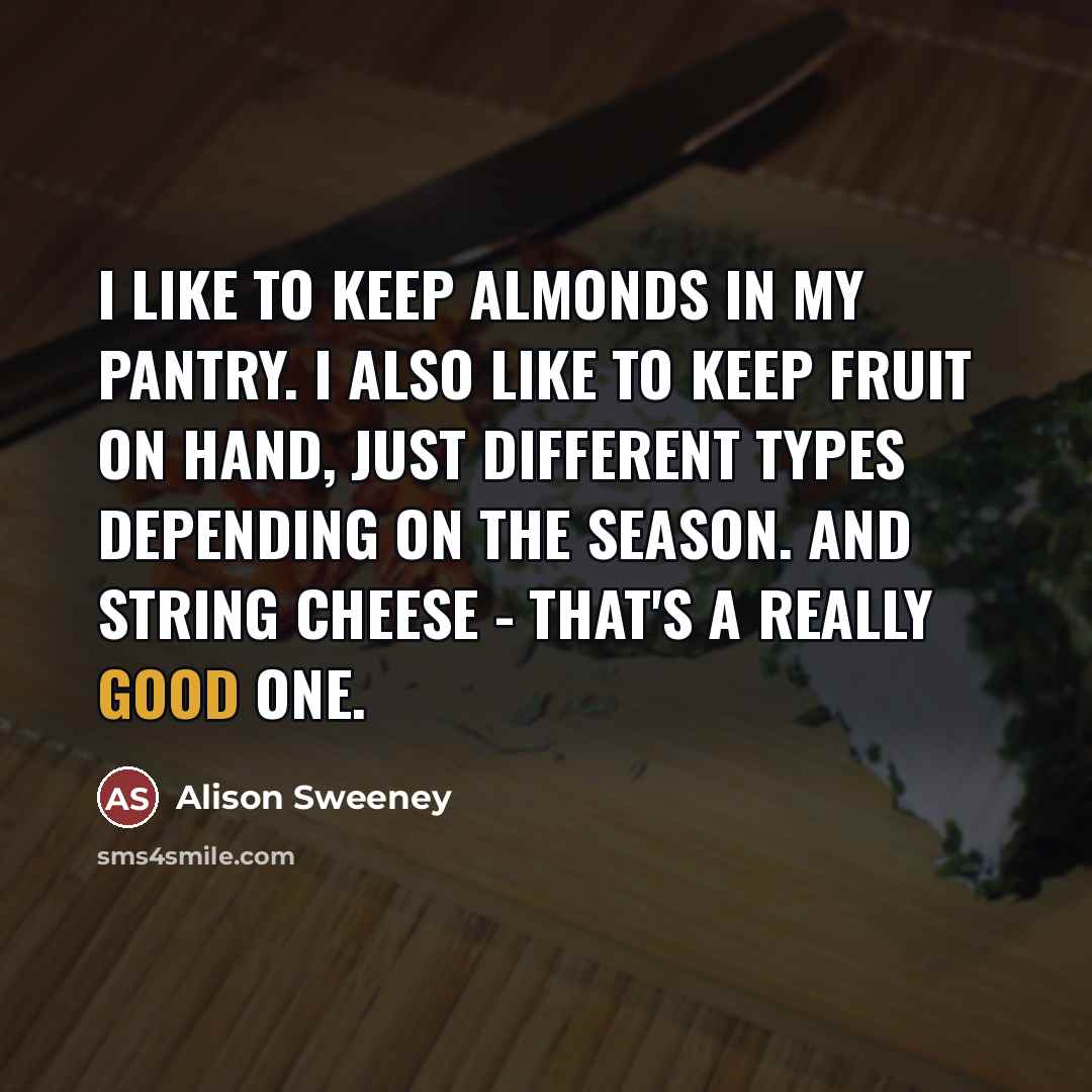 “I like to keep almonds in my pantry. I also…” quote by Alison Sweeney