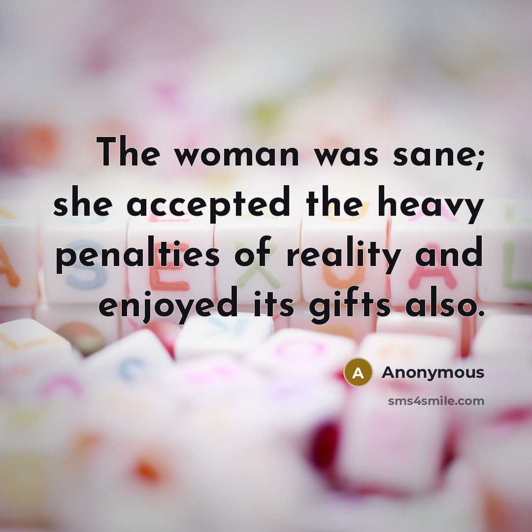 “The woman was sane; she accepted the heavy penalties of…” quote by Anonymous