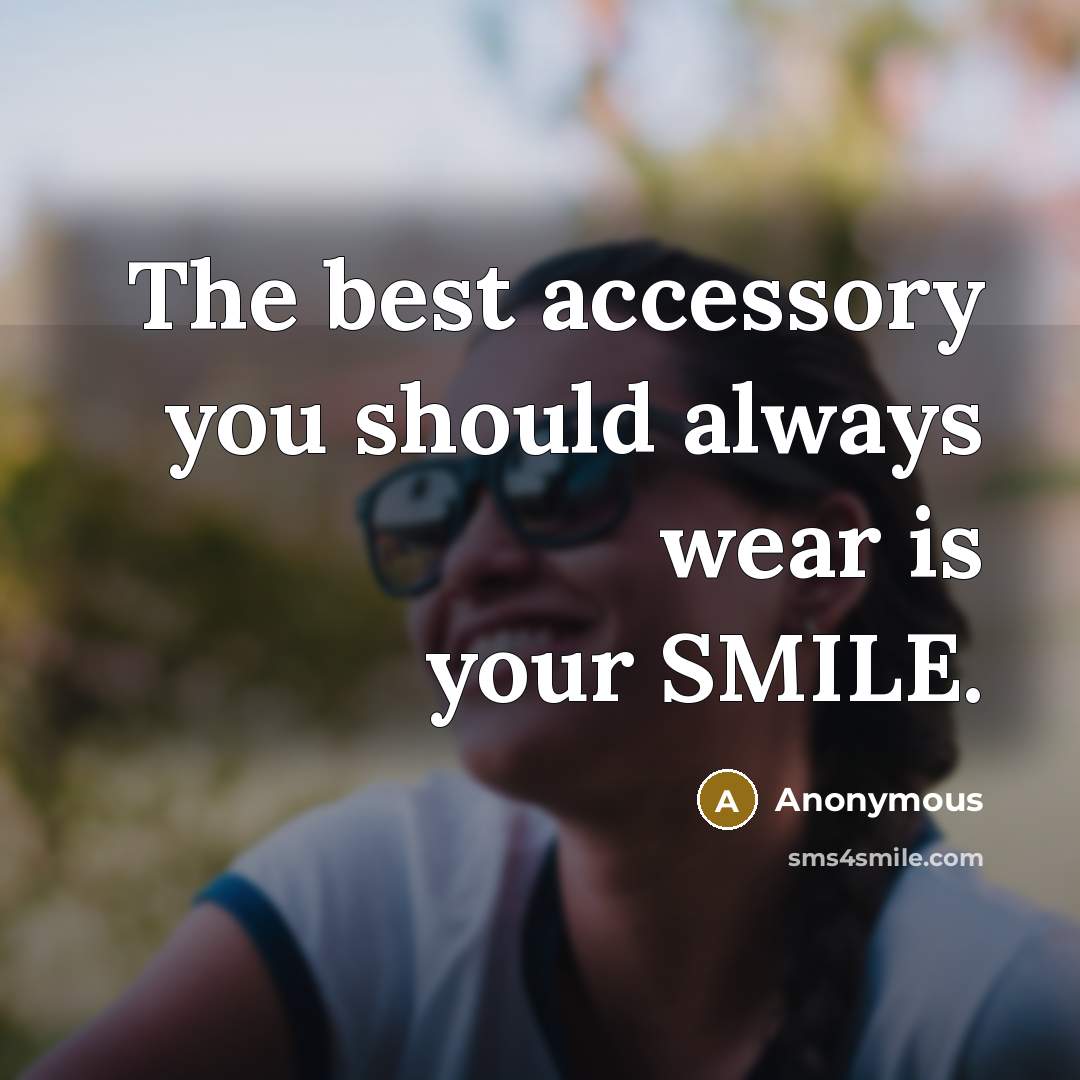 “The best accessory you should always wear is your SMILE.…” quote by Anonymous
