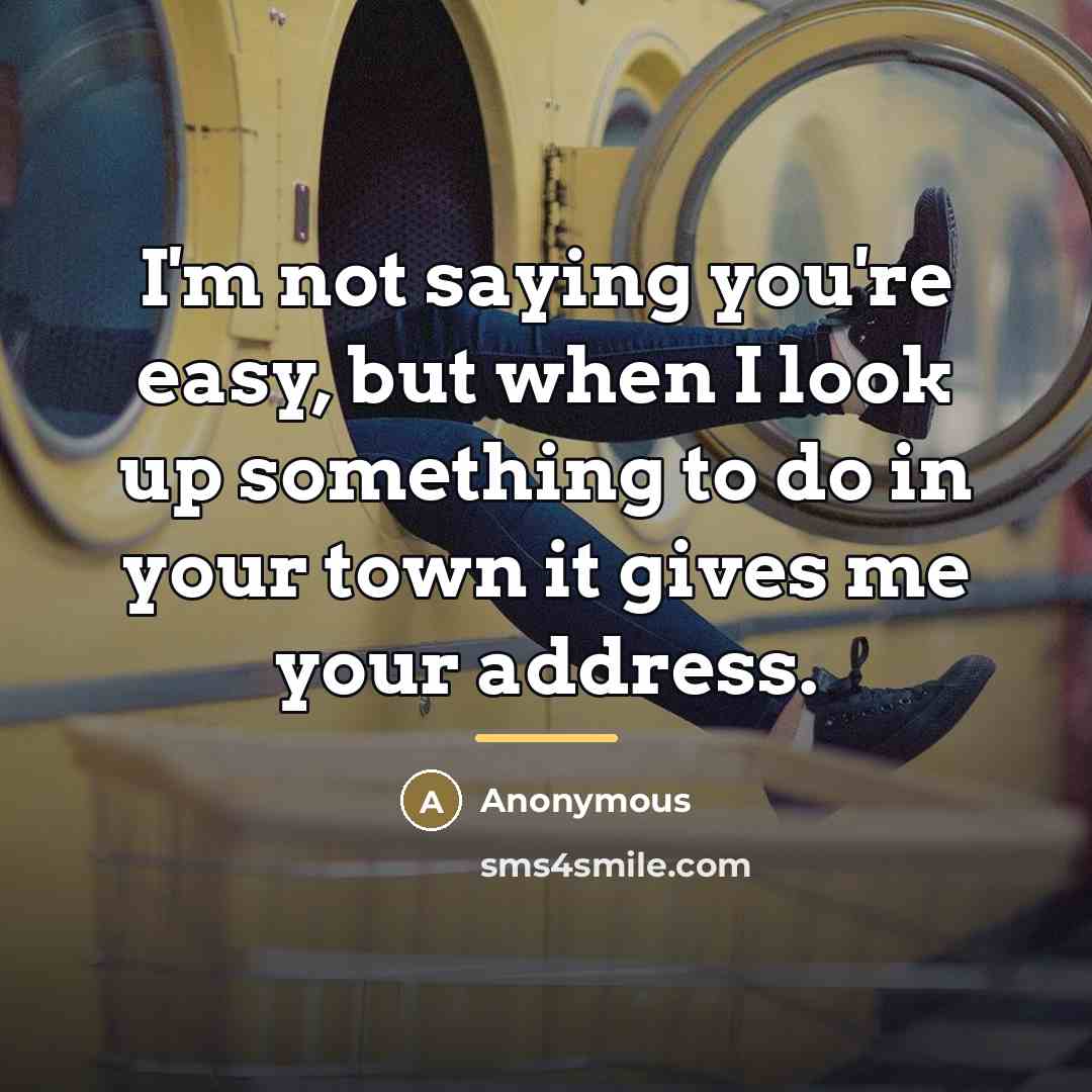 “I'm not saying you're easy, but when I look up…” quote by Anonymous