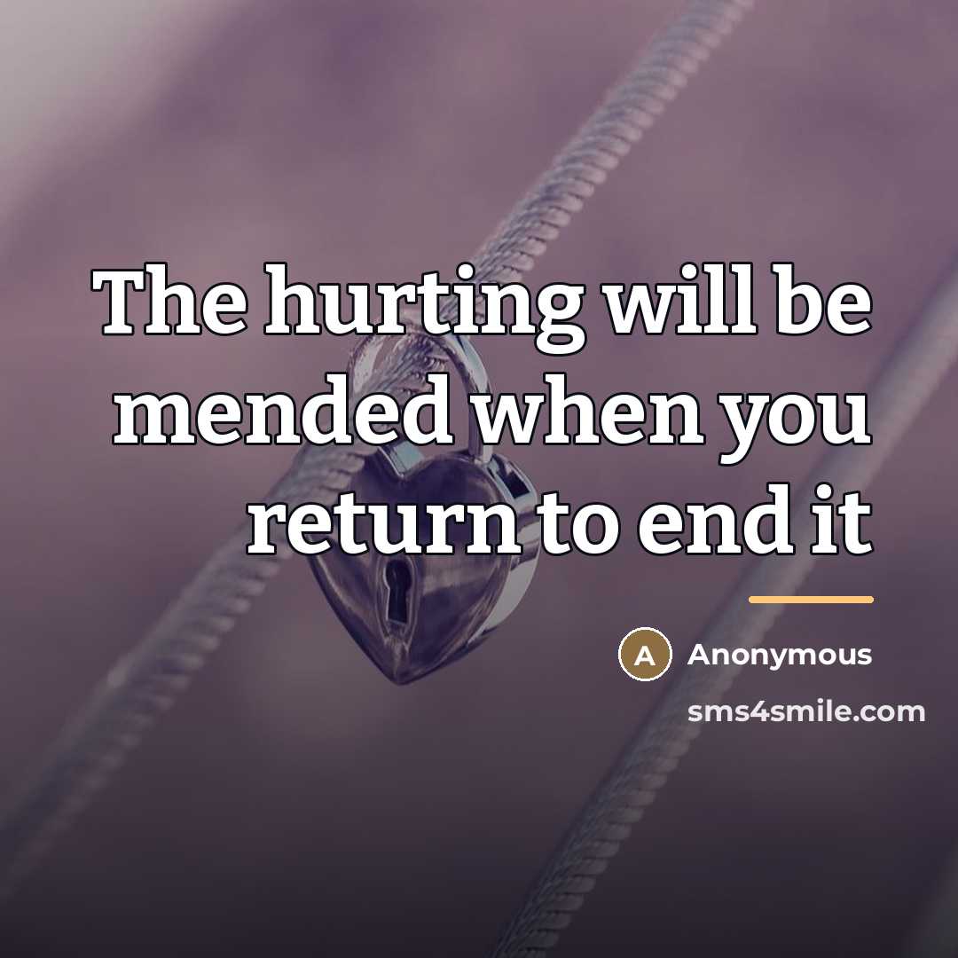 “The hurting will be mended when you return to end…” quote by Anonymous