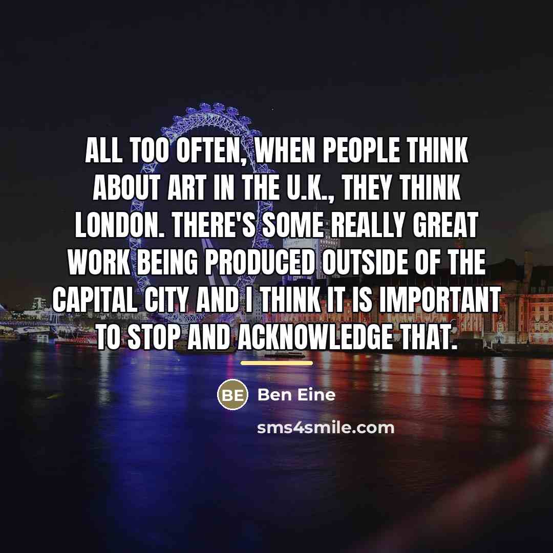 “All too often, when people think about art in the…” quote by Ben Eine