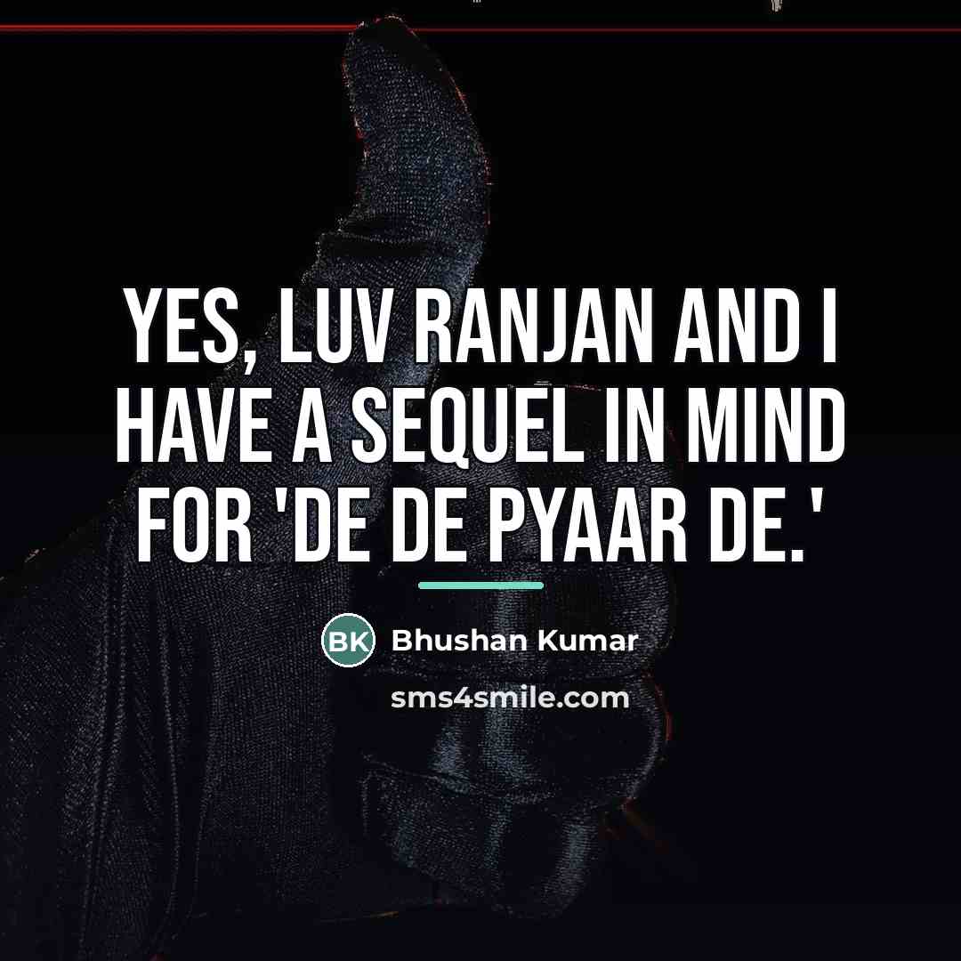 “Yes, Luv Ranjan and I have a sequel in mind…” quote by Bhushan Kumar