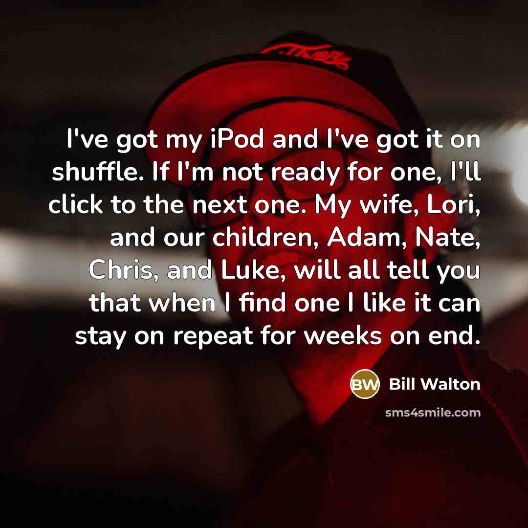 “I've got my iPod and I've got it on shuffle.…” quote by Bill Walton