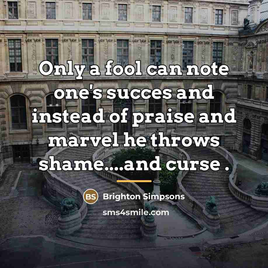 “Only a fool can note one's succes and instead of…” quote by Brighton Simpsons