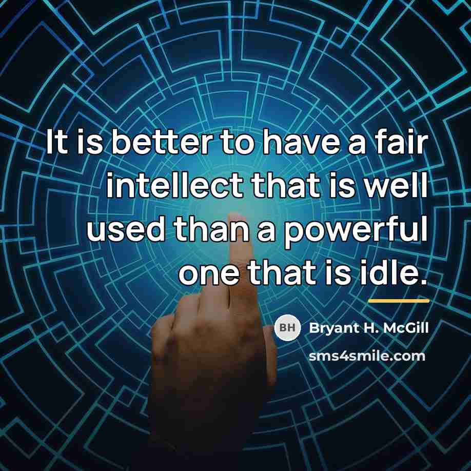 “It is better to have a fair intellect that is…” quote by Bryant H. McGill