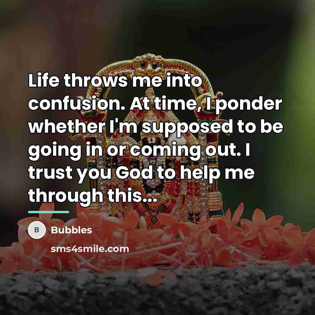 “Life throws me into confusion. At time, I ponder whether…” quote by Bubbles