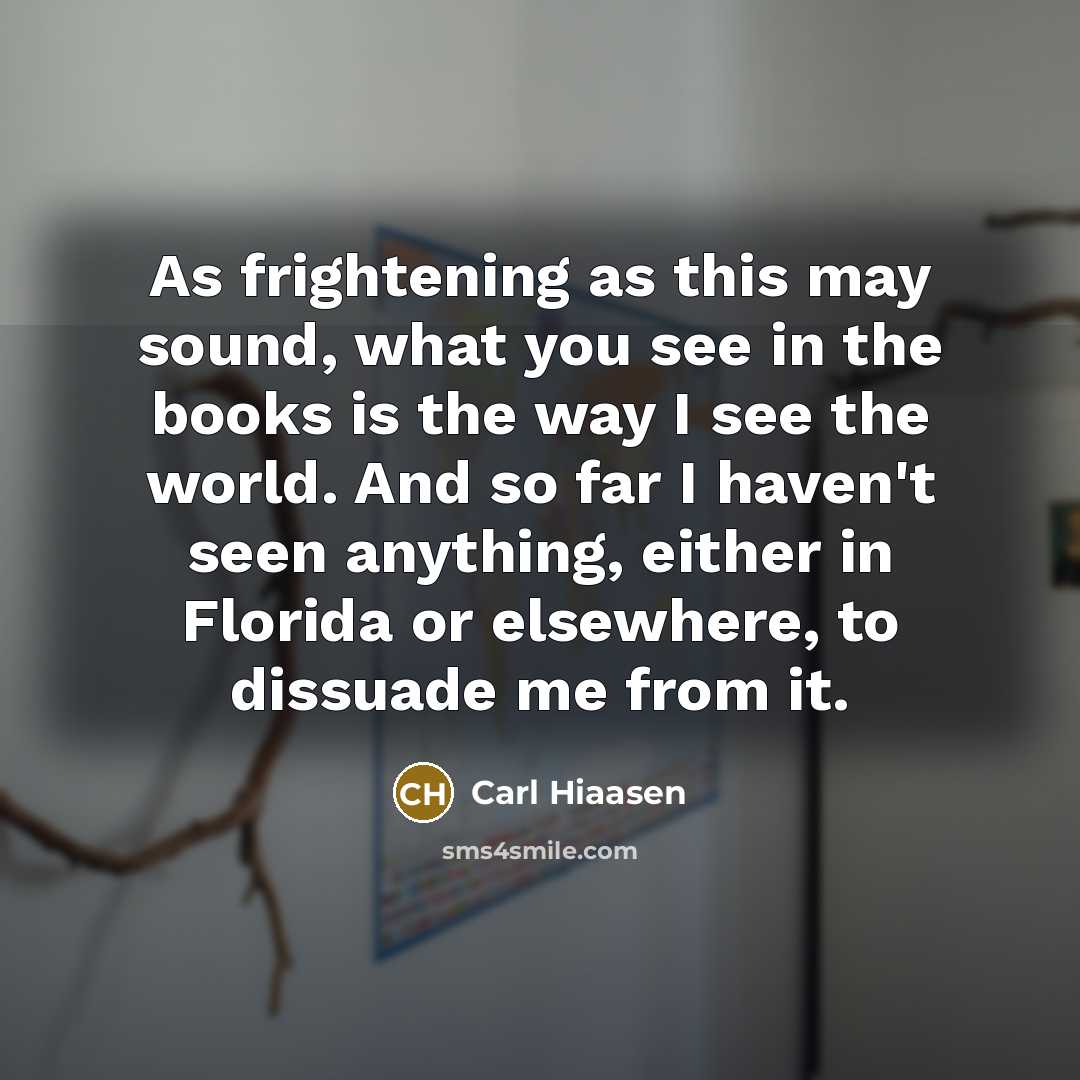 “As frightening as this may sound, what you see in…” quote by Carl Hiaasen