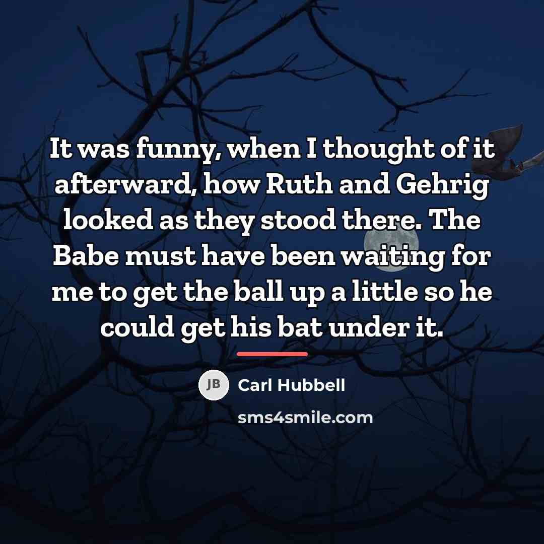 “It was funny, when I thought of it afterward, how…” quote by Carl Hubbell