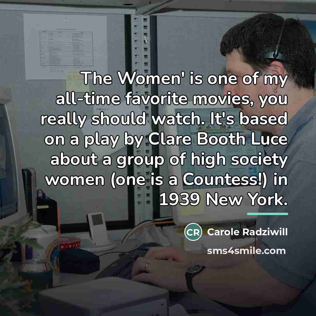 “The Women' is one of my all-time favorite movies, you…” quote by Carole Radziwill