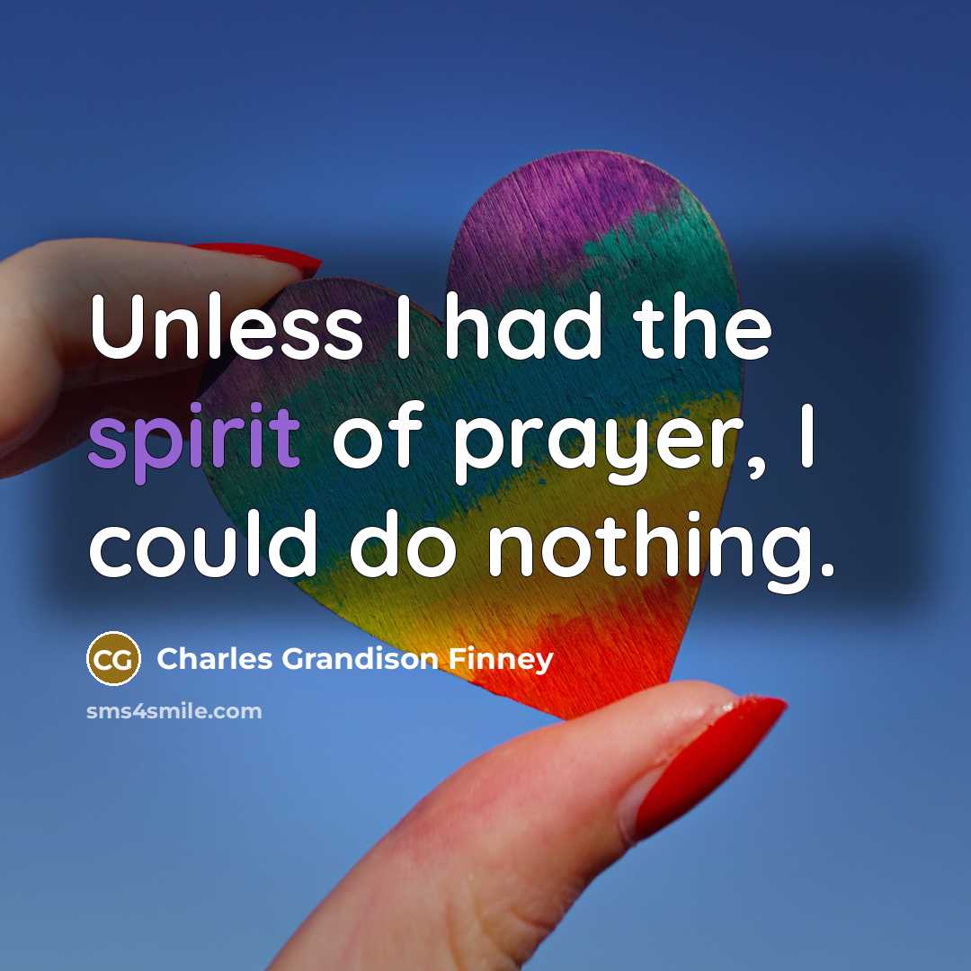 “Unless I had the spirit of prayer, I could do…” quote by Charles Grandison Finney