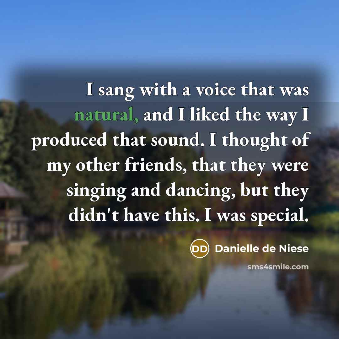 “I sang with a voice that was natural, and I…” quote by Danielle de Niese