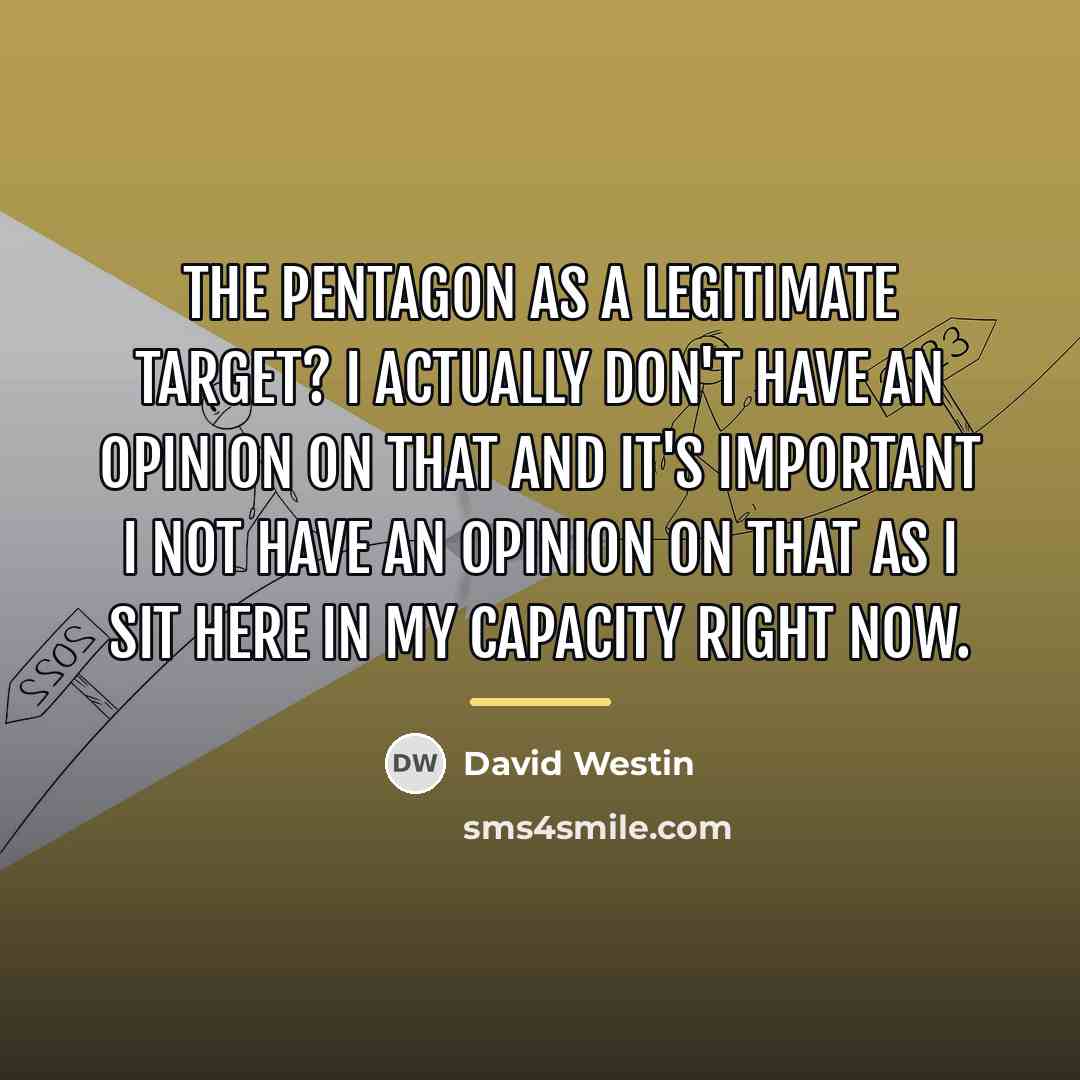 “The Pentagon as a legitimate target? I actually don't have…” quote by David Westin
