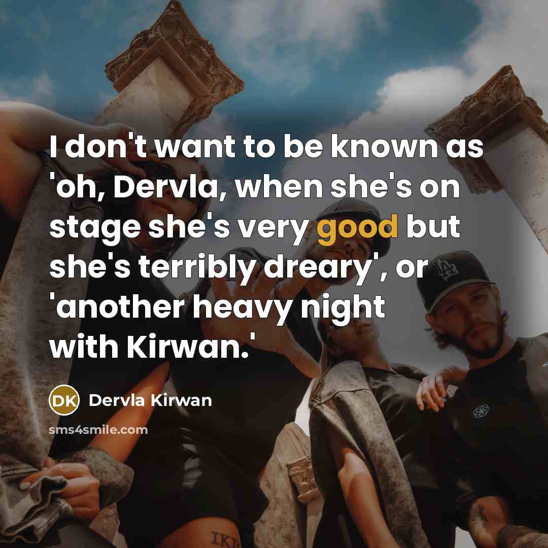 “I don't want to be known as 'oh, Dervla, when…” quote by Dervla Kirwan