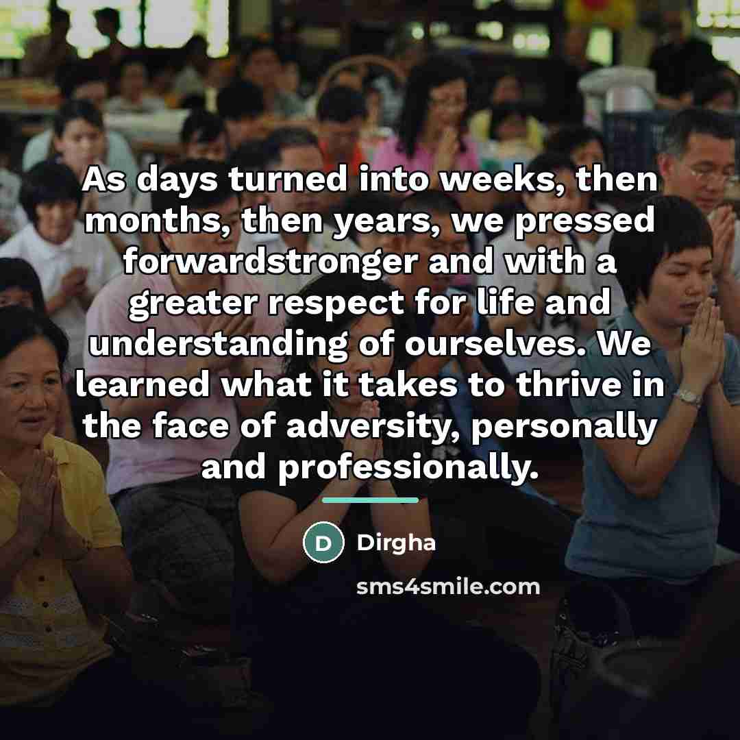 “As days turned into weeks, then months, then years, we…” quote by Dirgha