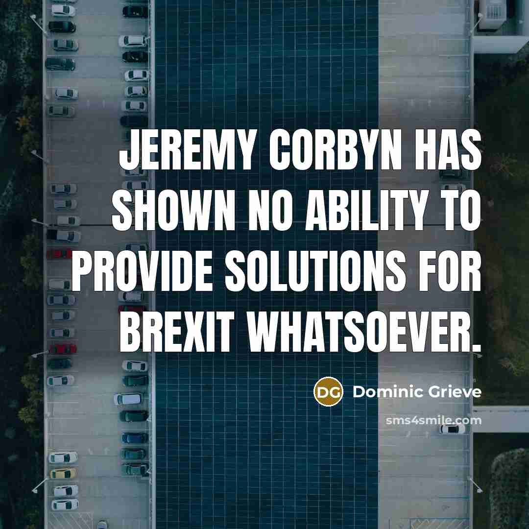 “Jeremy Corbyn has shown no ability to provide solutions for…” quote by Dominic Grieve