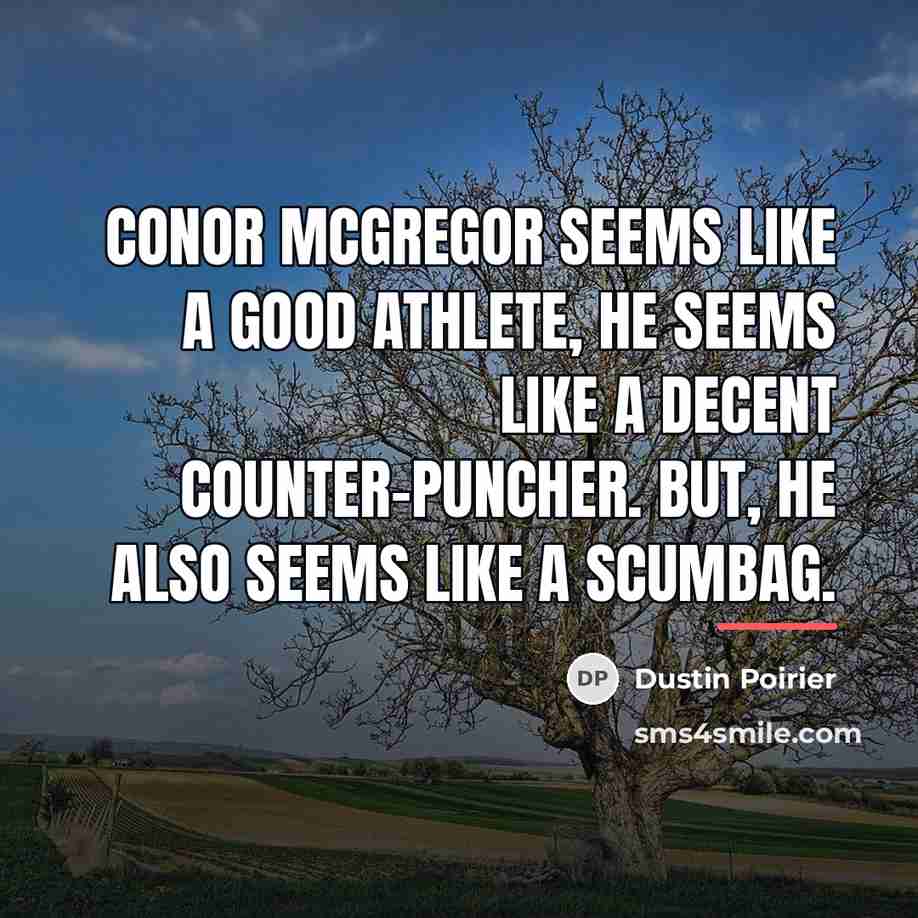“Conor McGregor seems like a good athlete, he seems like…” quote by Dustin Poirier