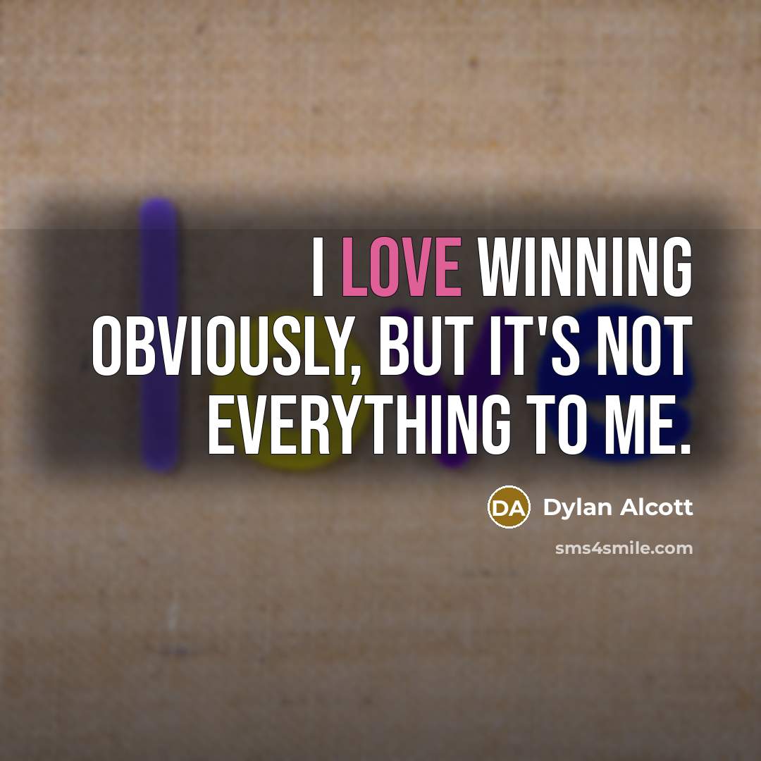 “I love winning obviously, but it's not everything to me.…” quote by Dylan Alcott