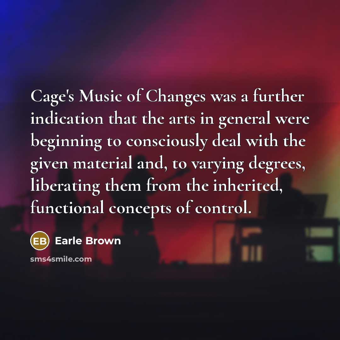 “Cage's Music of Changes was a further indication that the…” quote by Earle Brown
