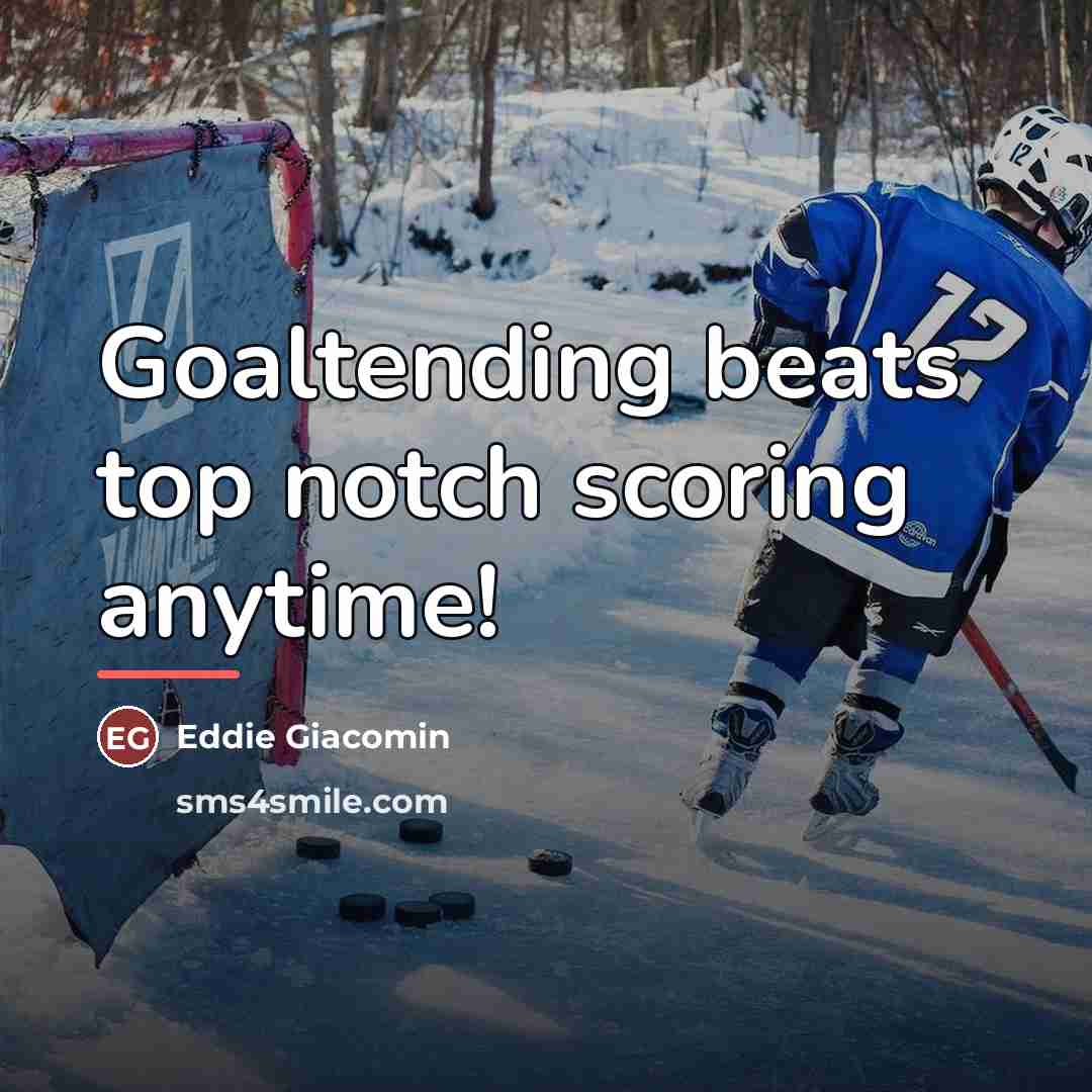 “Goaltending beats top notch scoring anytime!…” quote by Eddie Giacomin