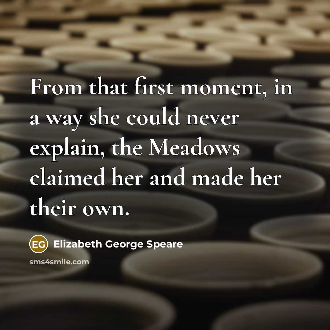 “From that first moment, in a way she could never…” quote by Elizabeth George Speare