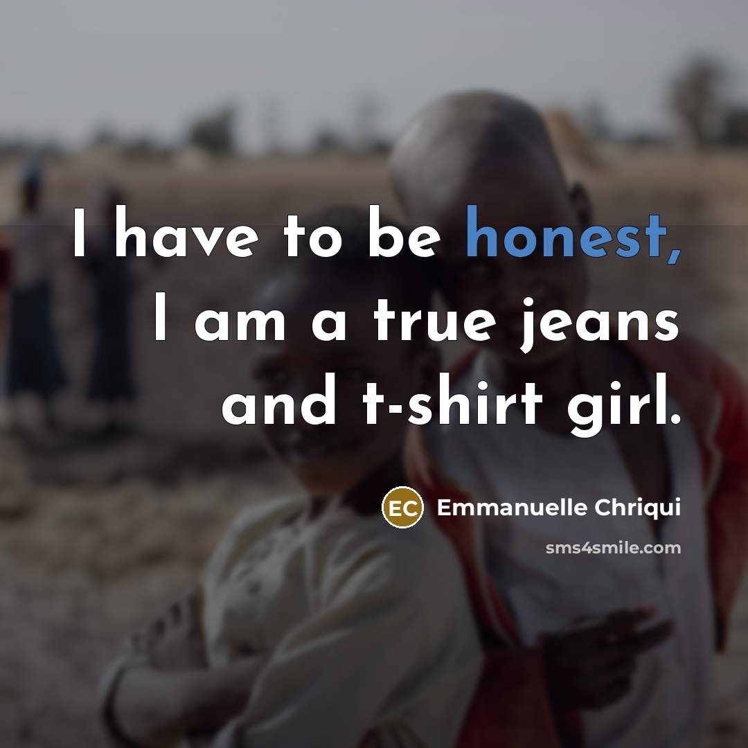 “I have to be honest, I am a true jeans…” quote by Emmanuelle Chriqui