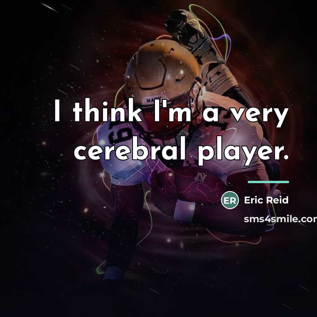 “I think I'm a very cerebral player.…” quote by Eric Reid
