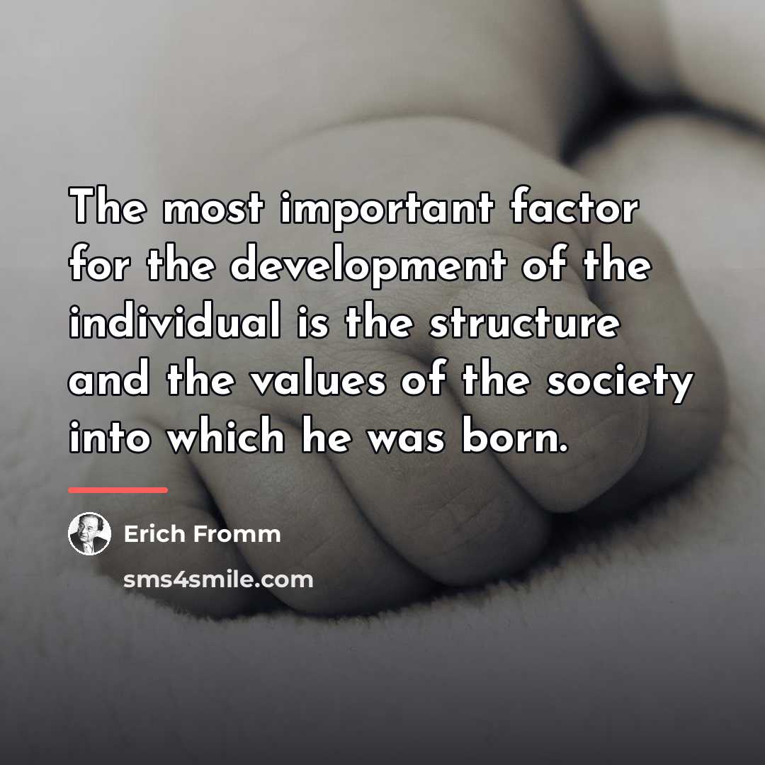 “The most important factor for the development of the individual…” quote by Erich Fromm