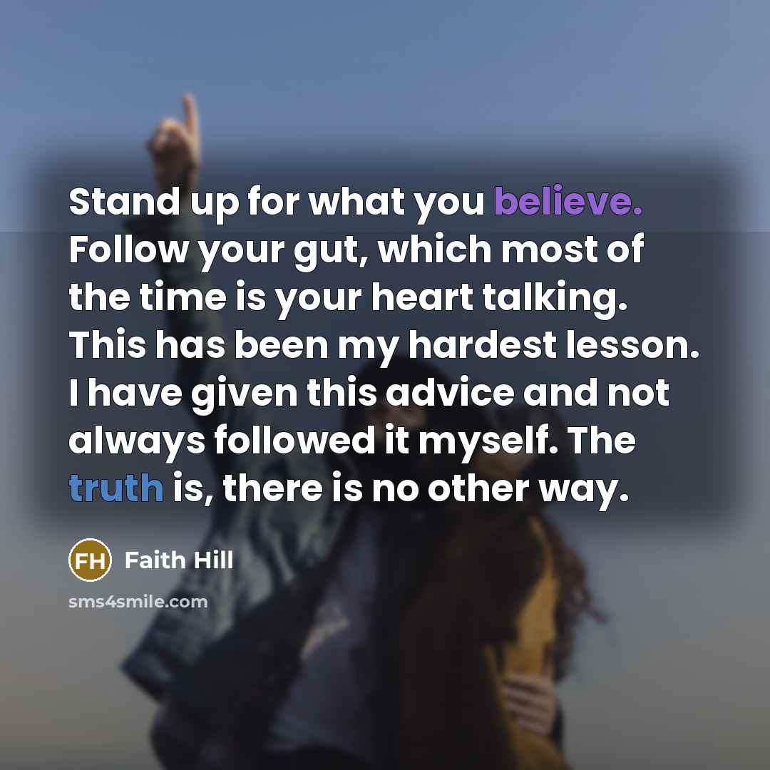 “Stand up for what you believe. Follow your gut, which…” quote by Faith Hill