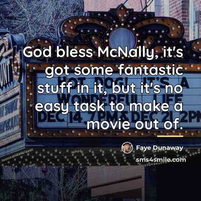 “God bless McNally, it's got some fantastic stuff in it,…” quote by Faye Dunaway
