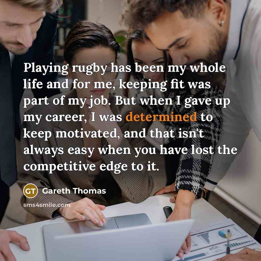 “Playing rugby has been my whole life and for me,…” quote by Gareth Thomas